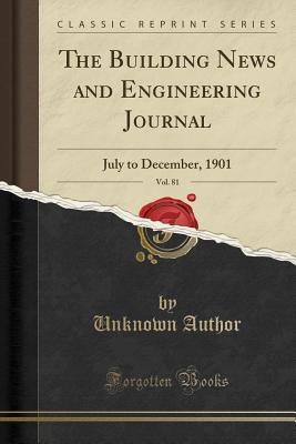 Download The Building News and Engineering Journal, Vol. 81: July to December, 1901 (Classic Reprint) - Unknown | ePub