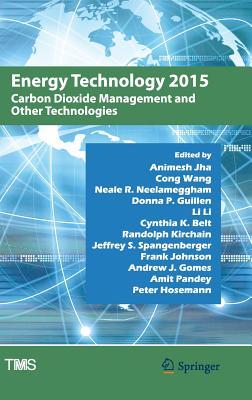 Download Energy Technology 2015: Carbon Dioxide Management and Other Technologies - Animesh Jha | PDF