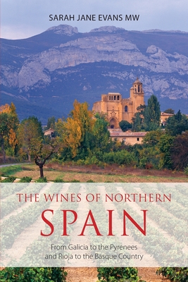Read The Wines of Northern Spain: From Galicia to the Pyrenees and Rioja to the Basque Country - Sarah Jane Evans file in ePub