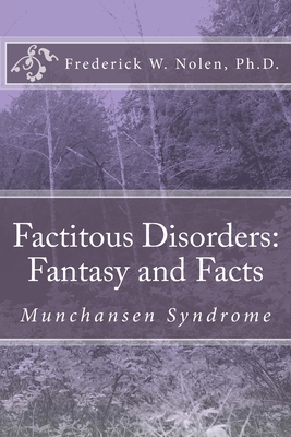Read Factitious Disorders: Fantasy and Facts: Munchansen Syndrome - Dr Frederick W Nolen Ph D | ePub